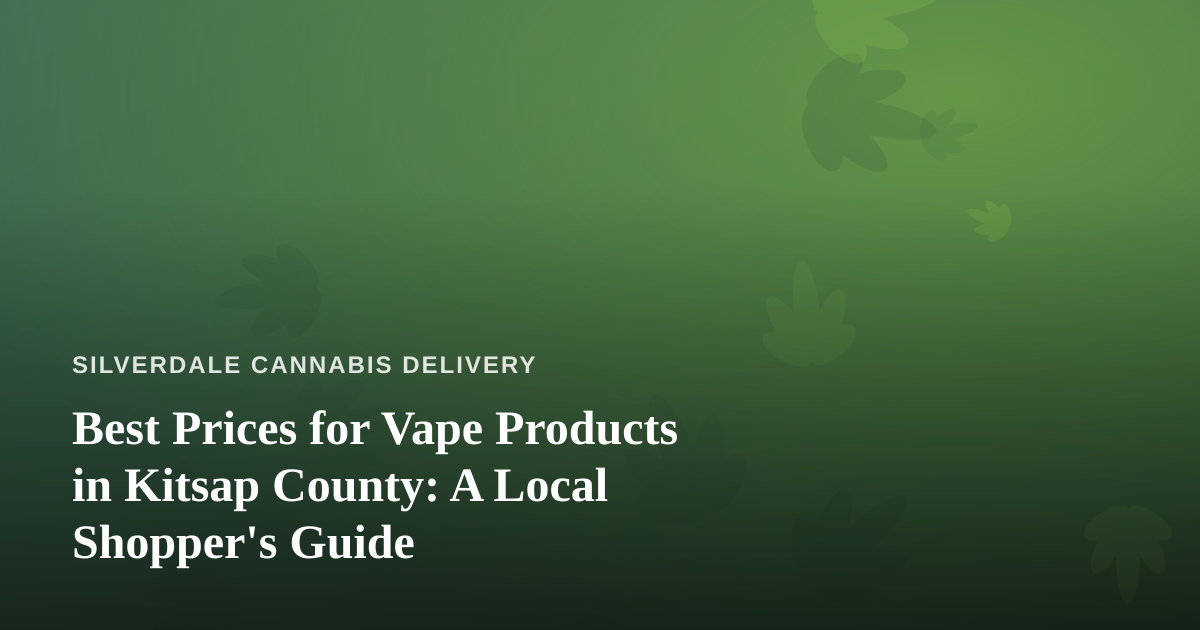 Best Prices for Vape Products in Kitsap County: A Local Shopper’s Guide