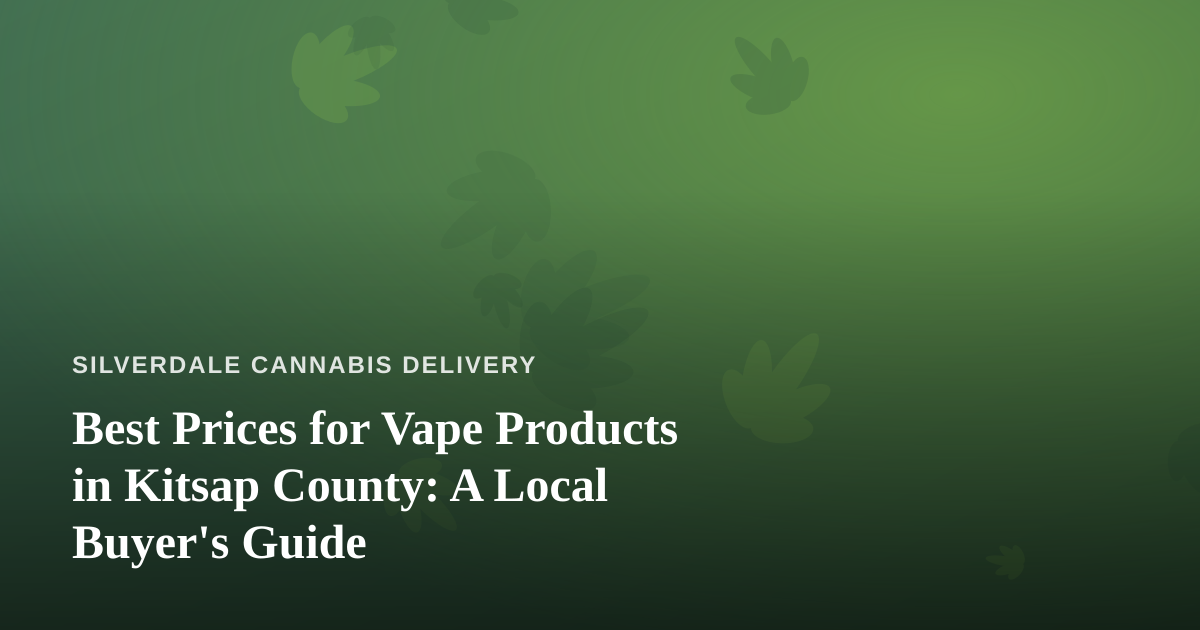 Best Prices for Vape Products in Kitsap County: A Local Buyer’s Guide