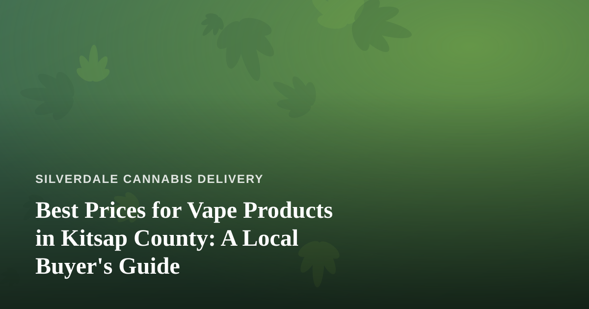 Best Prices for Vape Products in Kitsap County: A Local Buyer’s Guide