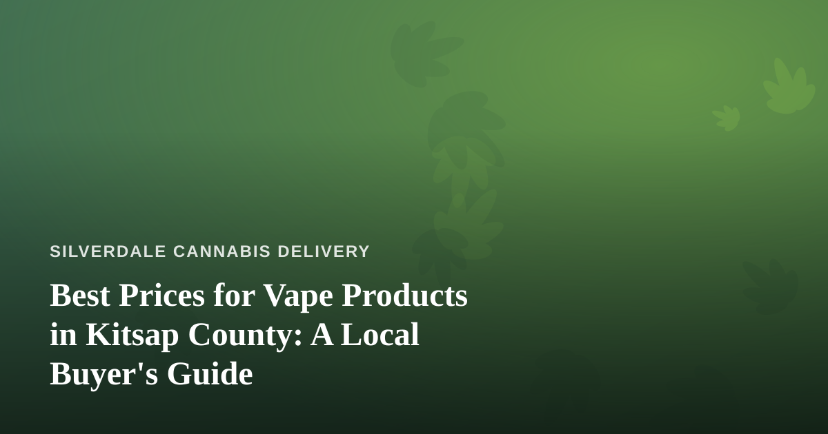 Best Prices for Vape Products in Kitsap County: A Local Buyer’s Guide