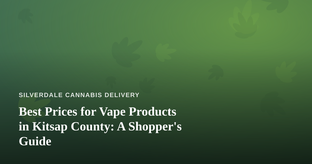 Best Prices for Vape Products in Kitsap County: A Shopper’s Guide