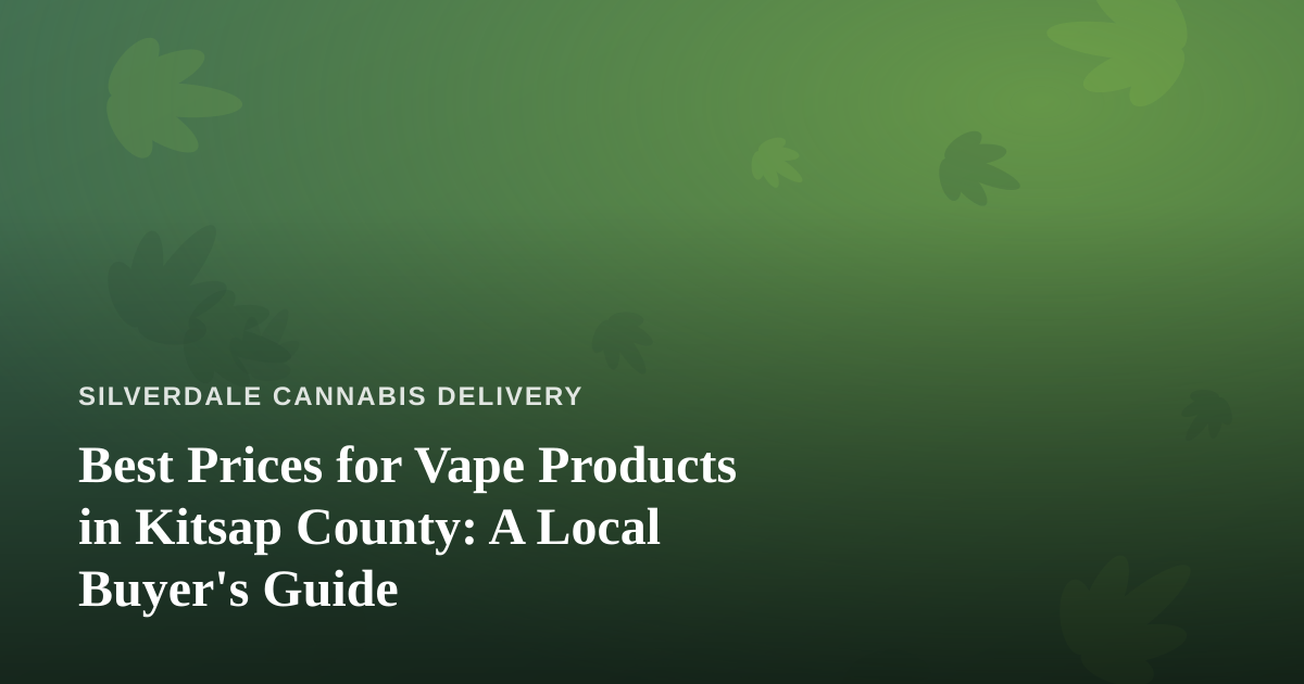 Best Prices for Vape Products in Kitsap County: A Local Buyer’s Guide