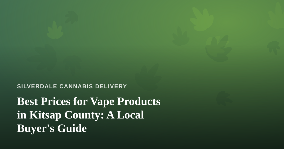 Best Prices for Vape Products in Kitsap County: A Local Buyer’s Guide