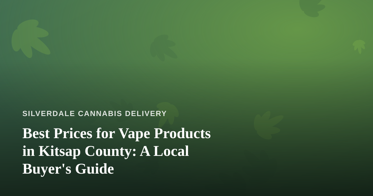 Best Prices for Vape Products in Kitsap County: A Local Buyer’s Guide