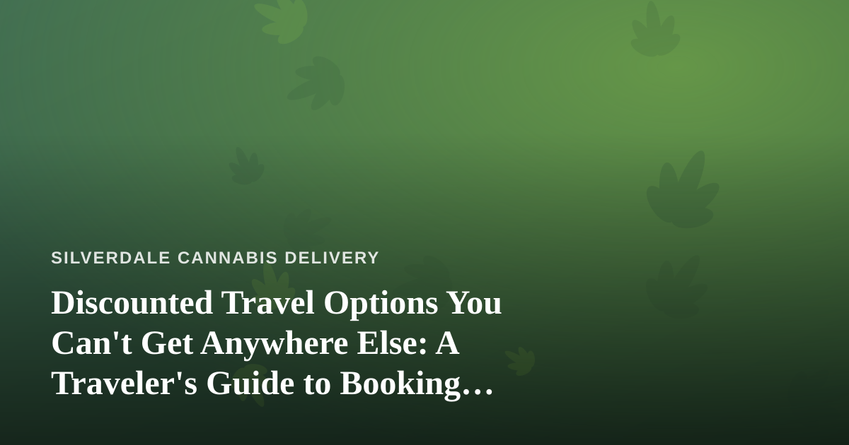 Discounted Travel Options You Can’t Get Anywhere Else: A Traveler’s Guide to Booking Smarter
