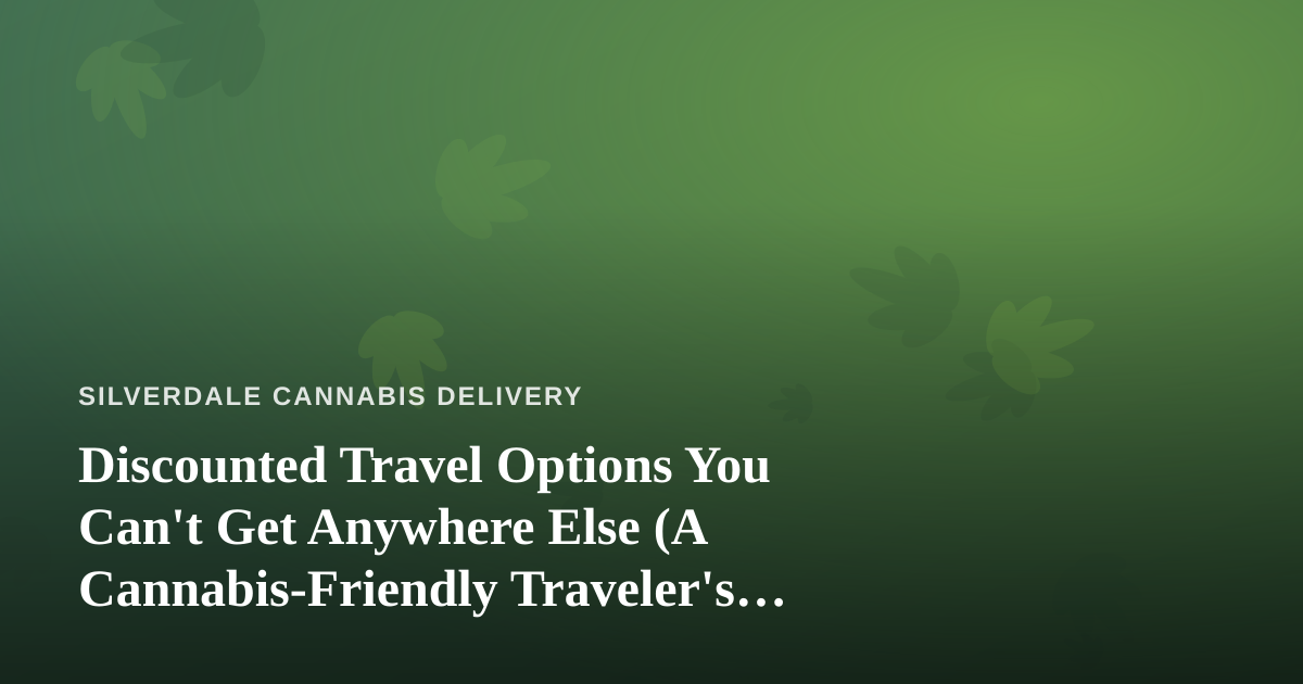 Discounted Travel Options You Can’t Get Anywhere Else (A Cannabis-Friendly Traveler’s Guide)