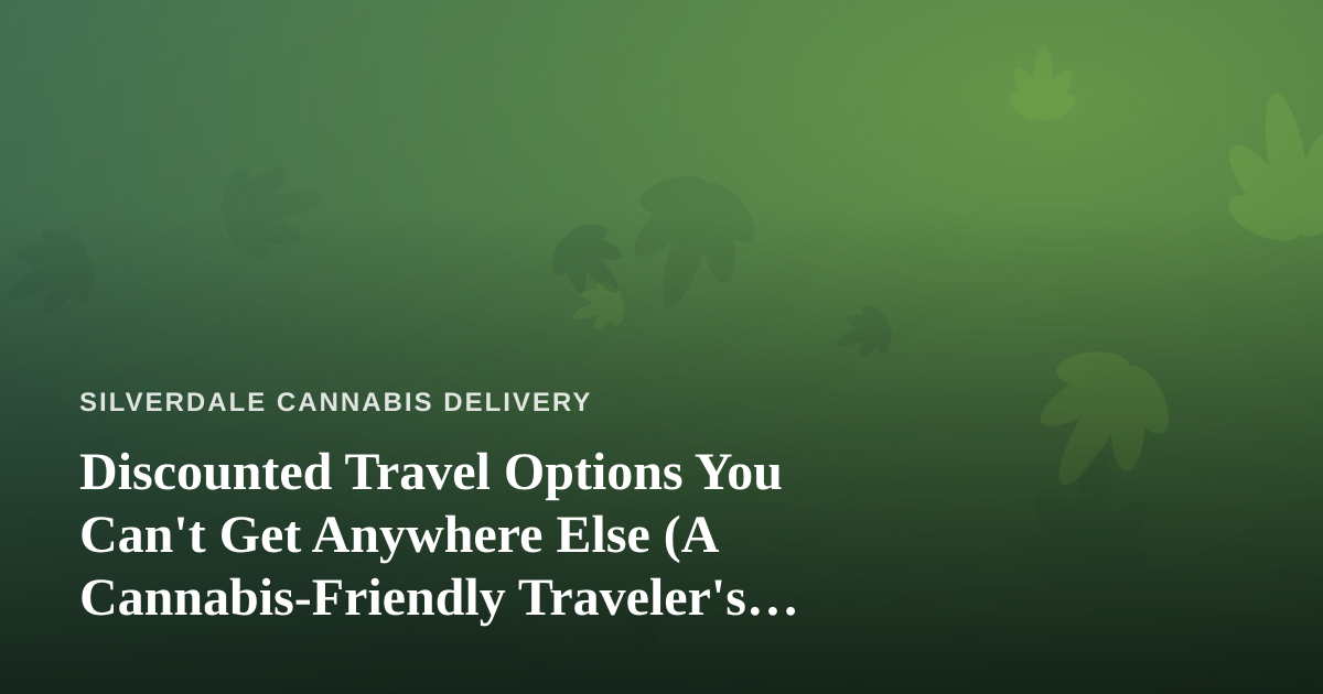Discounted Travel Options You Can’t Get Anywhere Else (A Cannabis-Friendly Traveler’s Guide)