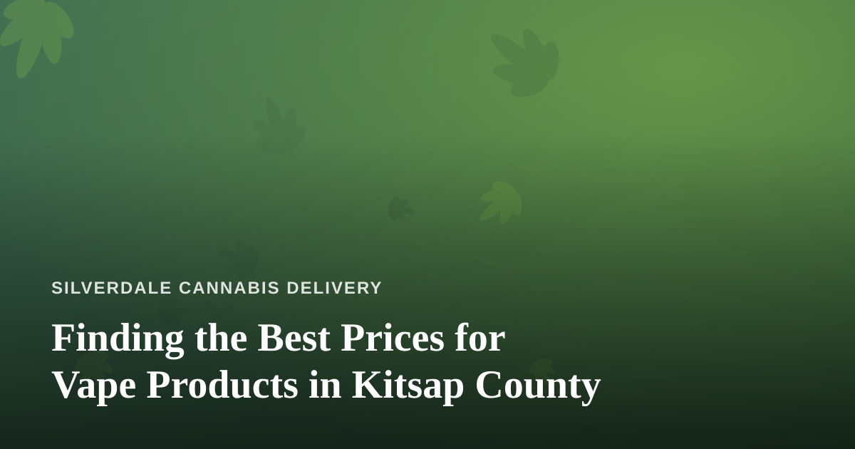Finding the Best Prices for Vape Products in Kitsap County