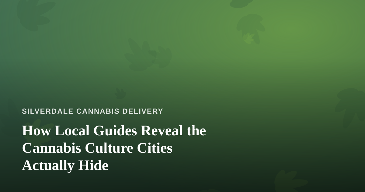 How Local Guides Reveal the Cannabis Culture Cities Actually Hide
