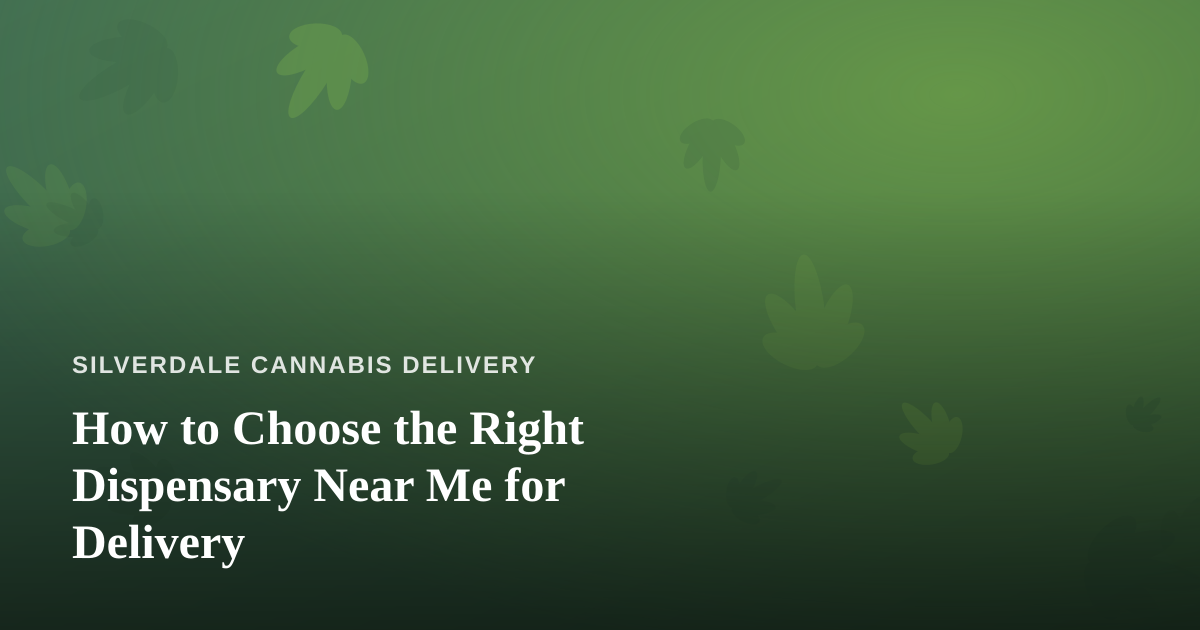 How to Choose the Right Dispensary Near Me for Delivery