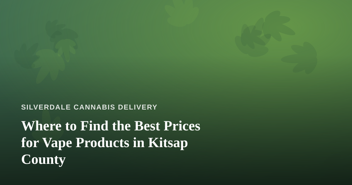Where to Find the Best Prices for Vape Products in Kitsap County