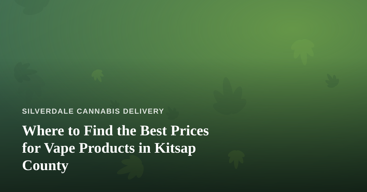 Where to Find the Best Prices for Vape Products in Kitsap County