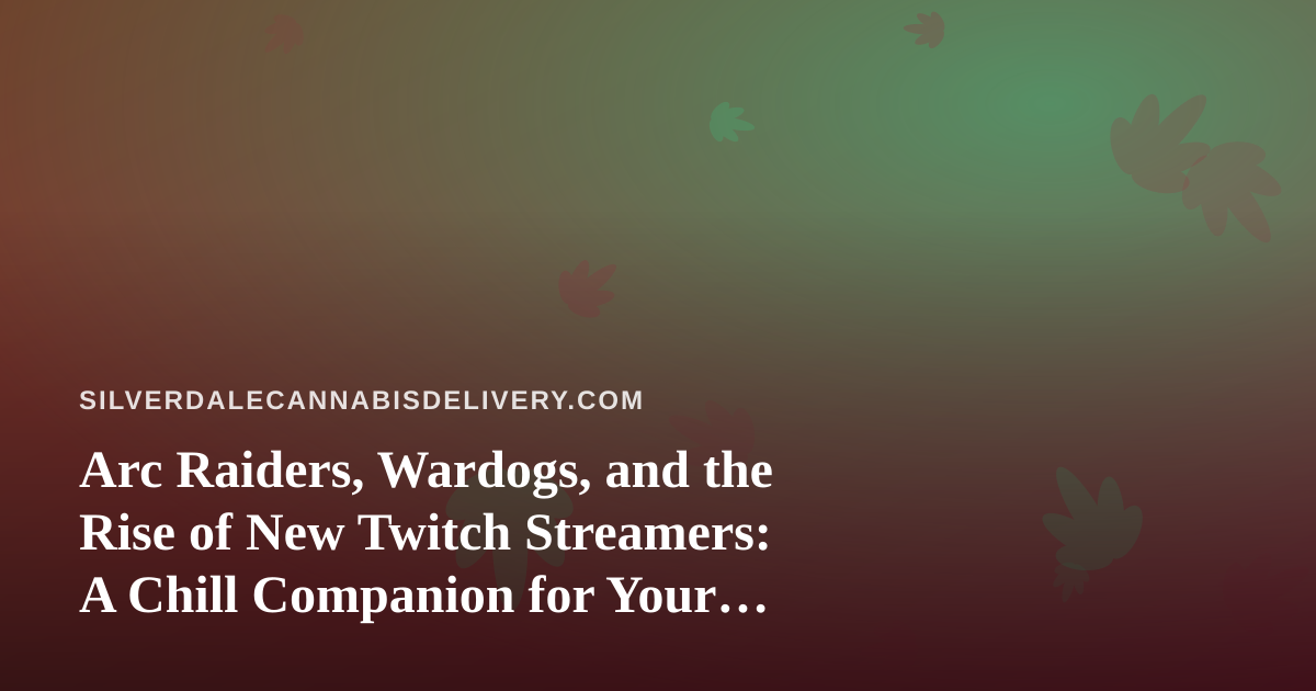 Arc Raiders, Wardogs, and the Rise of New Twitch Streamers: A Chill Companion for Your Session