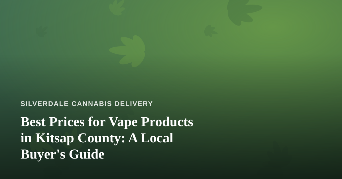 Best Prices for Vape Products in Kitsap County: A Local Buyer’s Guide