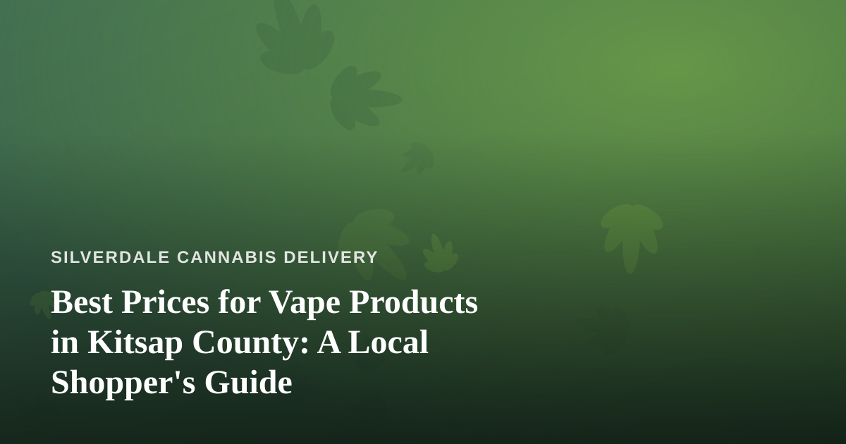 Best Prices for Vape Products in Kitsap County: A Local Shopper’s Guide