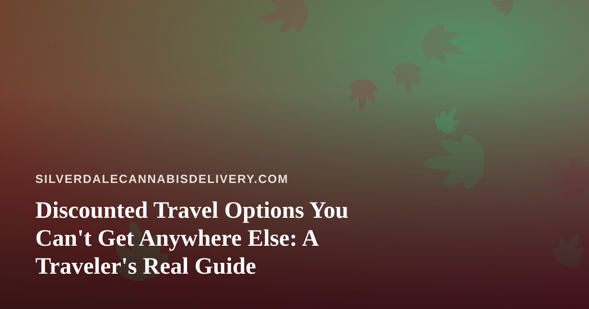 Discounted Travel Options You Can’t Get Anywhere Else: A Traveler’s Real Guide