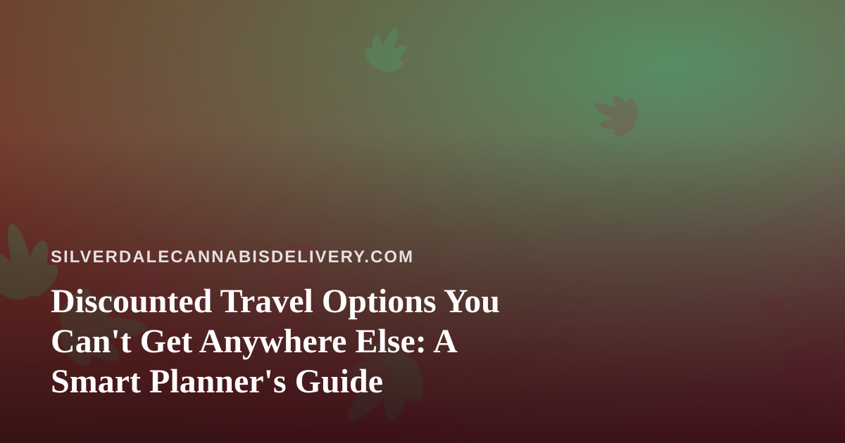 Discounted Travel Options You Can’t Get Anywhere Else: A Smart Planner’s Guide