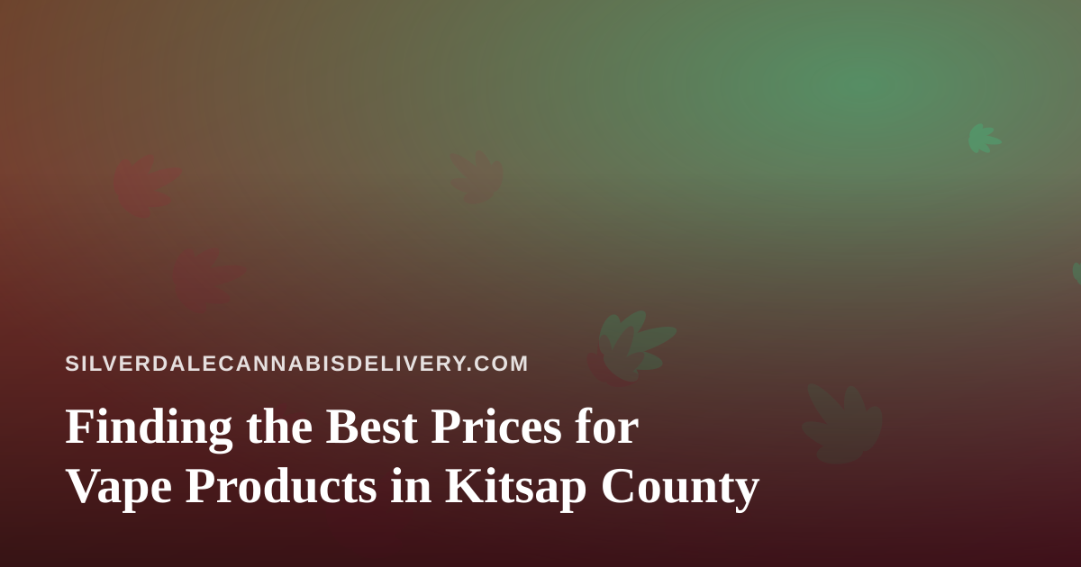 Finding the Best Prices for Vape Products in Kitsap County