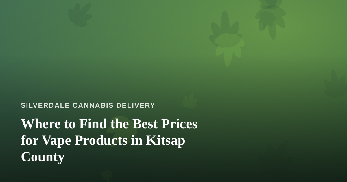 Where to Find the Best Prices for Vape Products in Kitsap County