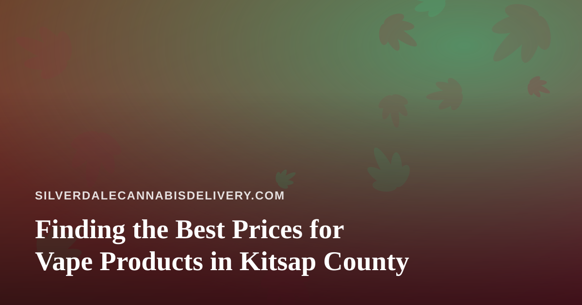 Finding the Best Prices for Vape Products in Kitsap County