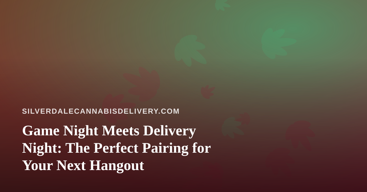 Game Night Meets Delivery Night: The Perfect Pairing for Your Next Hangout