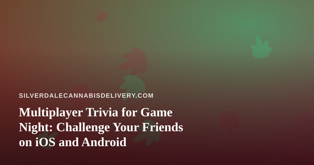 Multiplayer Trivia for Game Night: Challenge Your Friends on iOS and Android