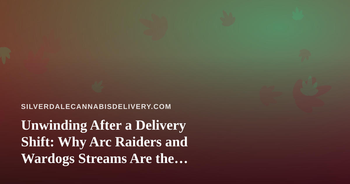 Unwinding After a Delivery Shift: Why Arc Raiders and Wardogs Streams Are the Perfect Evening Reset